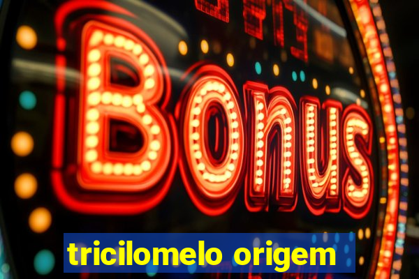 tricilomelo origem